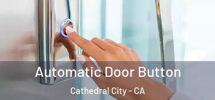  Automatic Door Button Cathedral City - CA