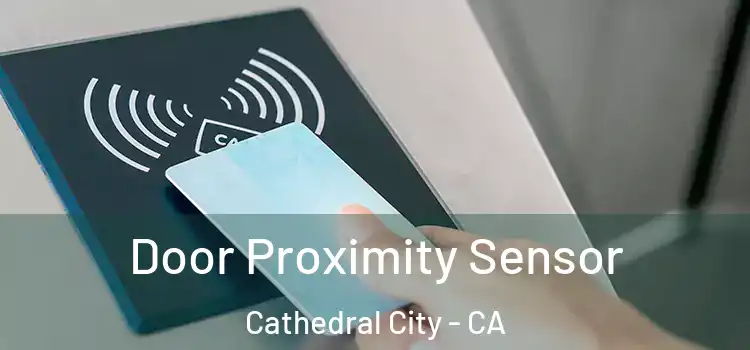  Door Proximity Sensor Cathedral City - CA