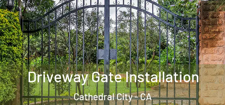  Driveway Gate Installation Cathedral City - CA