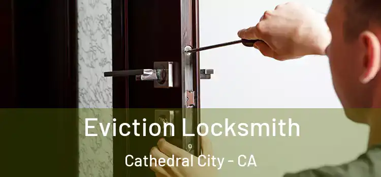  Eviction Locksmith Cathedral City - CA