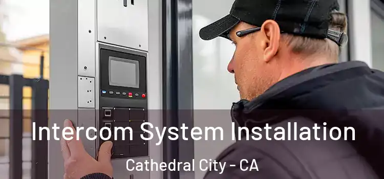  Intercom System Installation Cathedral City - CA