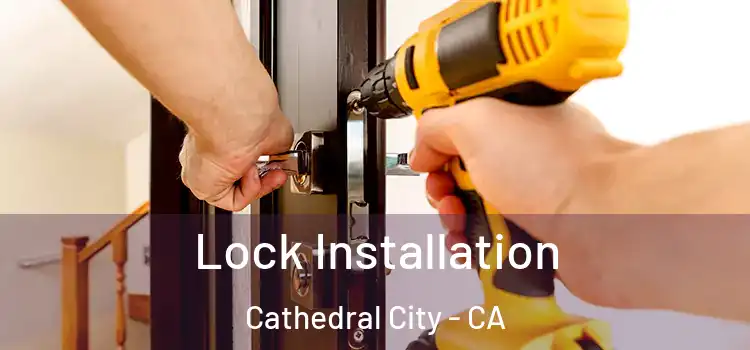  Lock Installation Cathedral City - CA